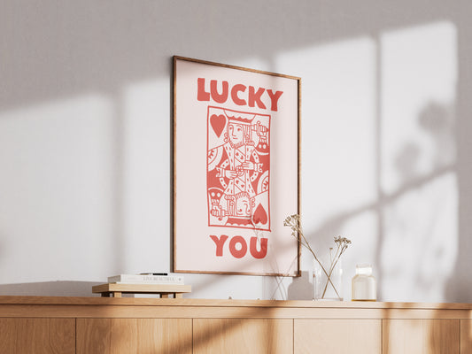 Lucky You King - Digital Poster (A3)